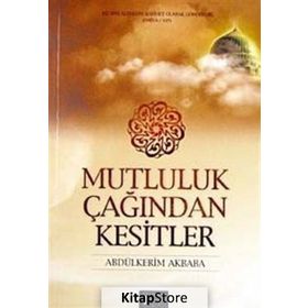 MUTLULUK ÇAĞINDAN KESITLER - ABDÜLKERİM AKBABA