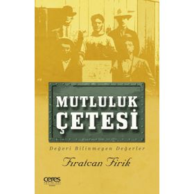 Mutluluk Çetesi - Fıratcan Firik