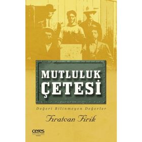 Mutluluk Çetesi - Fıratcan Firik