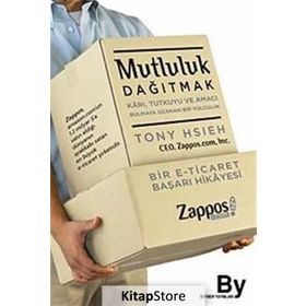 MUTLULUK DAĞITMAK KARI, TUTKUYU VE AMACI BULMAYA UZANAN BIR YOLCULUK - TONY HSIEH