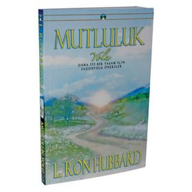 MUTLULUK DAHA İYİ BIR YAŞAM İÇİN SAĞDUYULU ÖNERİLER - L.RON HUBBARD