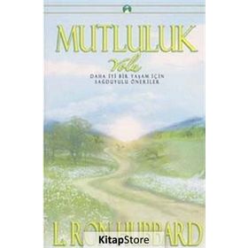 MUTLULUK DAHA İYİ BIR YAŞAM İÇİN SAĞDUYULU ÖNERİLER - L.RON HUBBARD