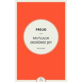 Mutluluk Dediğimiz Şey - Sigmund Freud