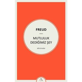 Mutluluk Dediğimiz Şey - Sigmund Freud
