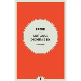 Mutluluk Dediğimiz Şey - Sigmund Freud