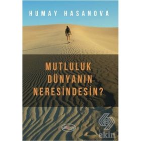 Mutluluk Dünyanın Neresindesin? - Humay Hasanova