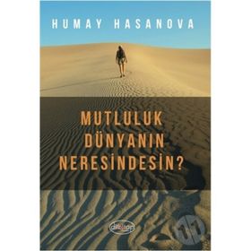 Mutluluk Dünyanın Neresindesin? - Humay Hasanova