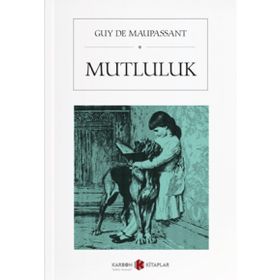 Mutluluk - Guy De Maupassant