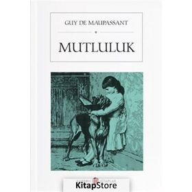 Mutluluk - Guy De Maupassant