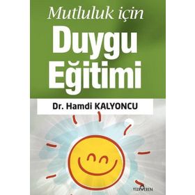 Mutluluk İçin Duygu Eğitimi - Hamdi Kalyoncu