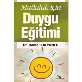 Mutluluk İçin Duygu Eğitimi - Hamdi Kalyoncu