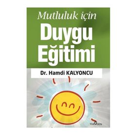 Mutluluk İçin Duygu Eğitimi - Hamdi Kalyoncu