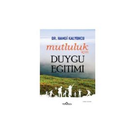 Mutluluk İçin Duygu Eğitimi - Hamdi Kalyoncu