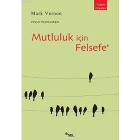 MUTLULUK İÇİN FELSEFE - MARK VERNON