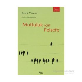 MUTLULUK İÇİN FELSEFE - MARK VERNON