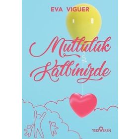 Mutluluk Kalbinizde-Eva Viguer-Yediveren Yayınları