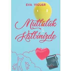 Mutluluk Kalbinizde-Eva Viguer-Yediveren Yayınları