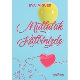 Mutluluk Kalbinizde-Eva Viguer-Yediveren Yayınları