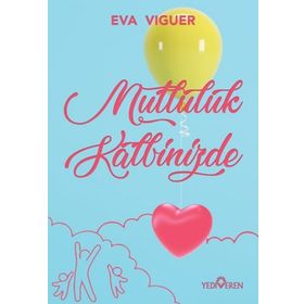 Mutluluk Kalbinizde-Eva Viguer-Yediveren Yayınları
