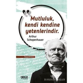 Mutluluk Kendi Kendine Yetenlerindir - Arthur Schopenhauer