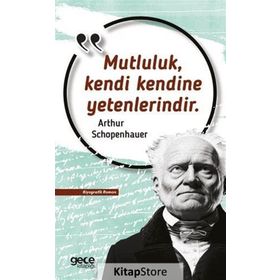 Mutluluk Kendi Kendine Yetenlerindir - Arthur Schopenhauer