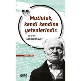 Mutluluk Kendi Kendine Yetenlerindir - Arthur Schopenhauer