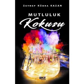 Mutluluk Kokusu - Zeynep Kübra Kazan