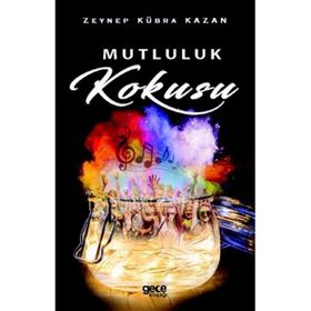 Mutluluk Kokusu - Zeynep Kübra Kazan