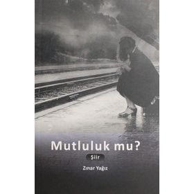 Mutluluk Mu? - Zınar Yağız