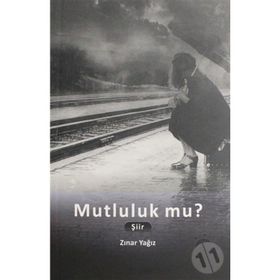 Mutluluk Mu? - Zınar Yağız