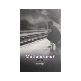 Mutluluk Mu? - Zınar Yağız