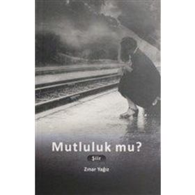 Mutluluk Mu? - Zınar Yağız
