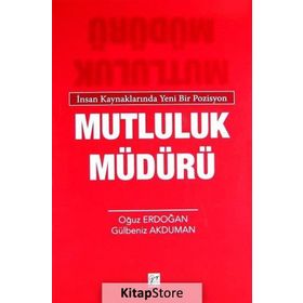 MUTLULUK MÜDÜRÜ İNSAN KAYNAKLARINDA YENI BIR POZISYON - OĞUZ ERDOĞAN;GÜLBENIZ AKDUMAN