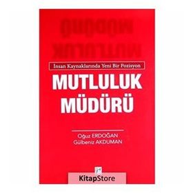 MUTLULUK MÜDÜRÜ İNSAN KAYNAKLARINDA YENI BIR POZISYON - OĞUZ ERDOĞAN;GÜLBENIZ AKDUMAN