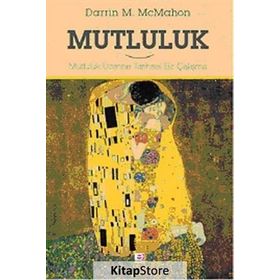 MUTLULUK MUTLULUK ÜZERINE TARIHSEL BIR ÇALIŞMA - DARRIN MCMAHON