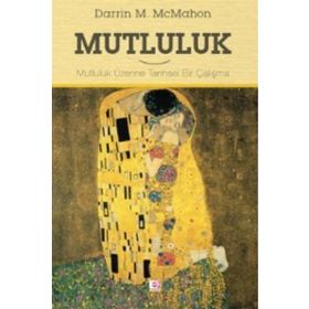 MUTLULUK MUTLULUK ÜZERINE TARIHSEL BIR ÇALIŞMA - DARRIN MCMAHON