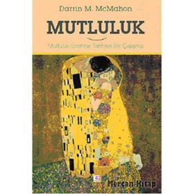 MUTLULUK MUTLULUK ÜZERINE TARIHSEL BIR ÇALIŞMA - DARRIN MCMAHON