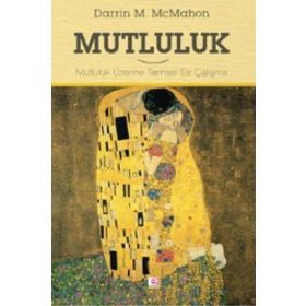 MUTLULUK MUTLULUK ÜZERINE TARIHSEL BIR ÇALIŞMA - DARRIN MCMAHON