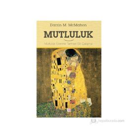MUTLULUK MUTLULUK ÜZERINE TARIHSEL BIR ÇALIŞMA - DARRIN MCMAHON