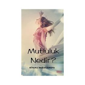 Mutluluk Nedir? - Diyana Muratjanova