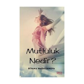 Mutluluk Nedir? - Diyana Muratjanova