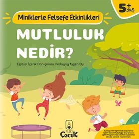 Mutluluk Nedir? - Miniklerle Felsefe Etkinlikleri - Kolektif