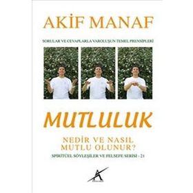 Mutluluk Nedir ve Nasıl Mutlu Olunur? - Akif Manaf