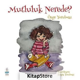 Mutluluk Nerede? - Özge Yorulmaz