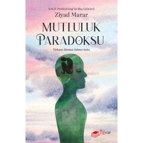 MUTLULUK PARADOKSU ÖZGÜRLÜK VE ONAYLANMA - ZIYAD MARAR