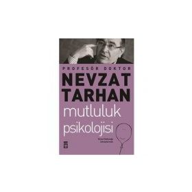 Mutluluk Psikolojisi ve Stresle Başa Çıkma - Nevzat Tarhan