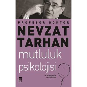 Mutluluk Psikolojisi ve Stresle Başa Çıkma - Nevzat Tarhan