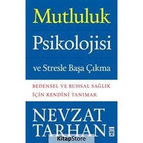 Mutluluk Psikolojisi ve Stresle Başa Çıkma - Nevzat Tarhan