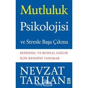 Mutluluk Psikolojisi ve Stresle Başa Çıkma - Nevzat Tarhan