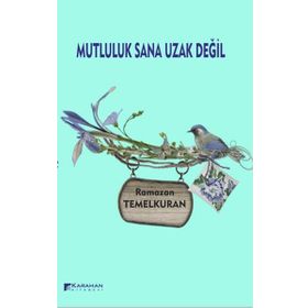 Mutluluk Sana Uzak Değil - Ramazan Temelkuran